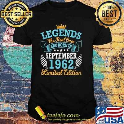 Legends The Real Ones Are Born In September 1962 T-Shirt