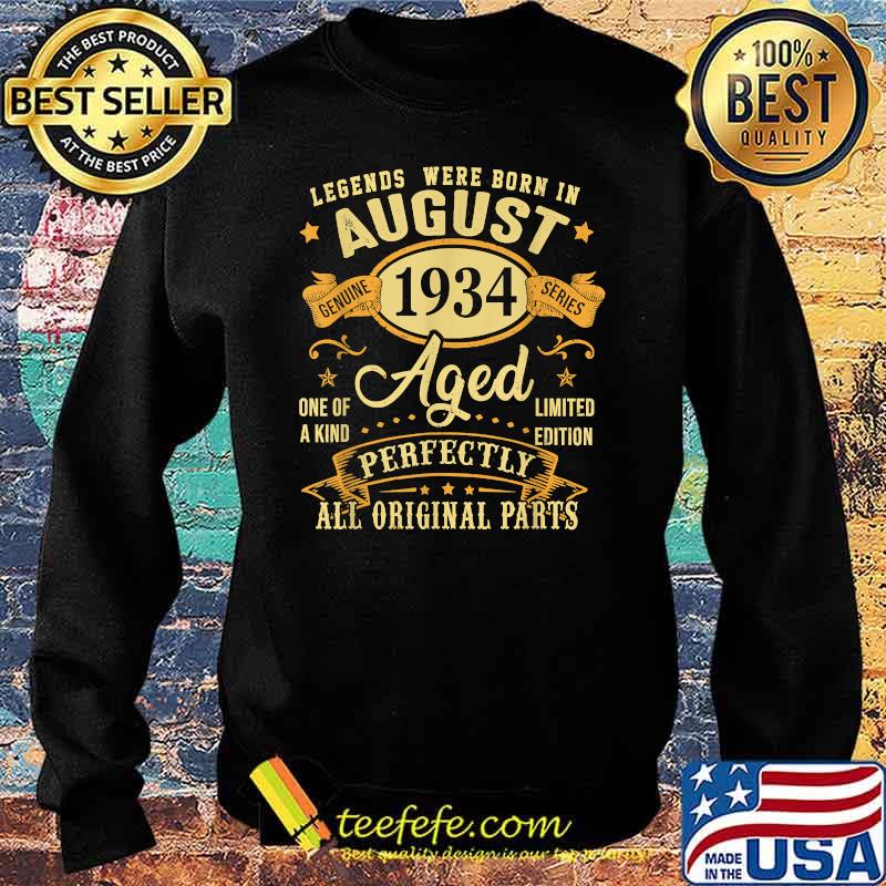 Legends were born in august 1934 aged perfectly all original parts T-Shirt Sweater Legends were born in august 1934 aged perfectly all original parts T-Shirt Sweater