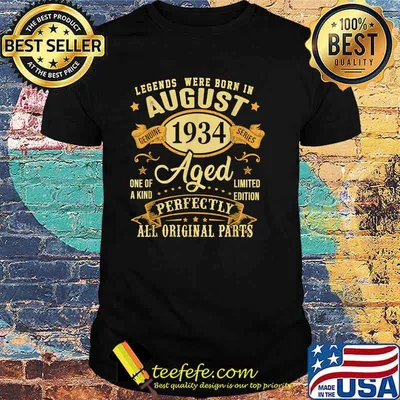 Legends were born in august 1934 aged perfectly all original parts T-Shirt