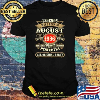 Legends Were Born In August 1936 All Original Parts T-Shirt