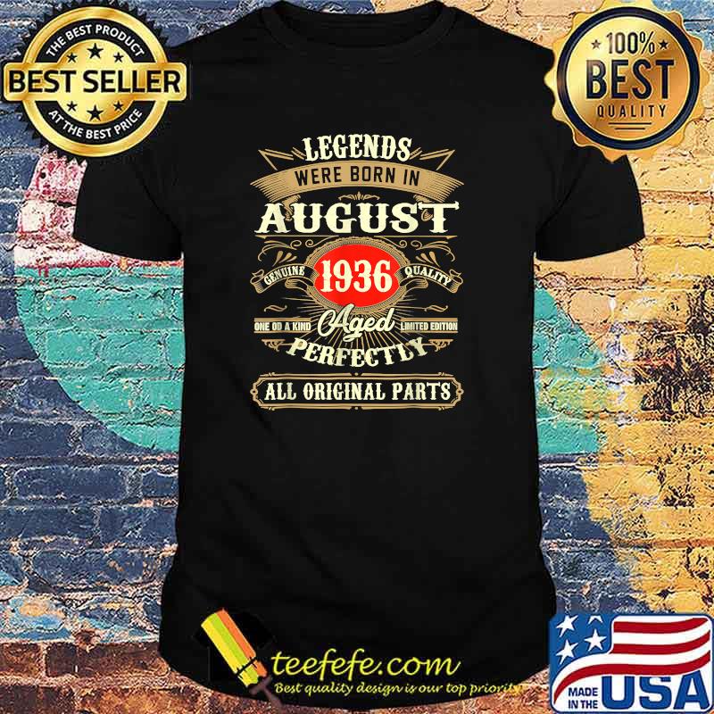 Legends Were Born In August 1936 All Original Parts T-Shirt