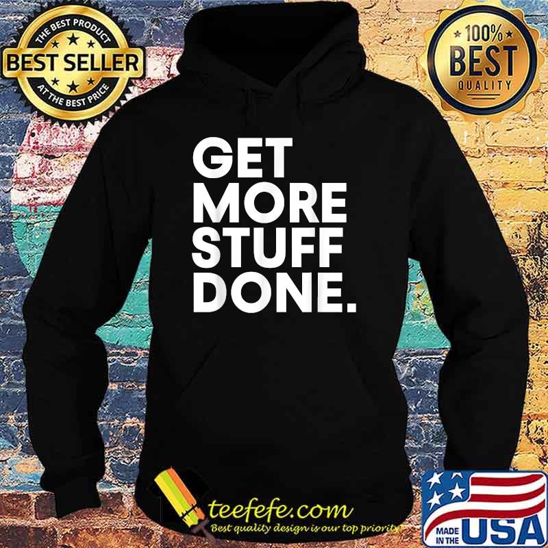 Legiit Get More Stuff Done T-Shirt Hoodie Legiit Get More Stuff Done T-Shirt Hoodie