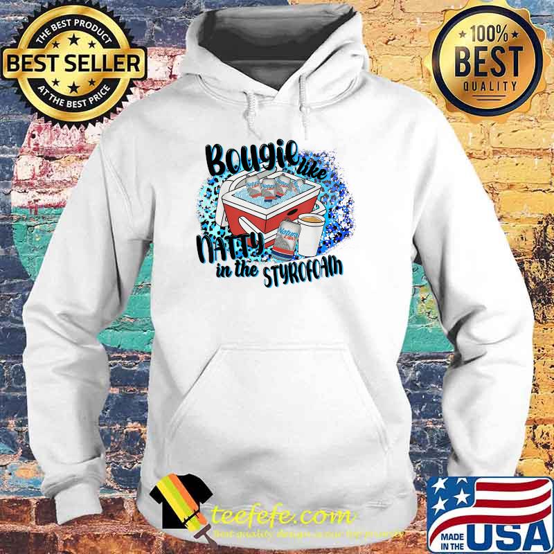Leopard Bougie Like Natty In The Styrofoam Drinking Party T-Shirt Hoodie Leopard Bougie Like Natty In The Styrofoam Drinking Party T-Shirt Hoodie