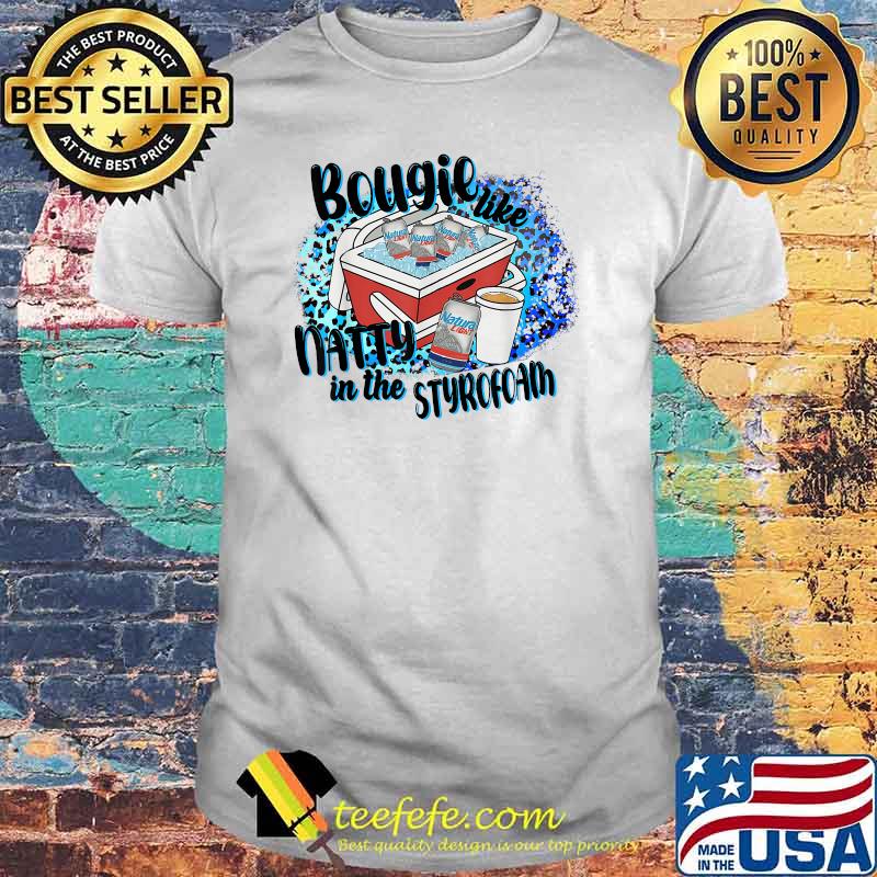 Leopard Bougie Like Natty In The Styrofoam Drinking Party T-Shirt
