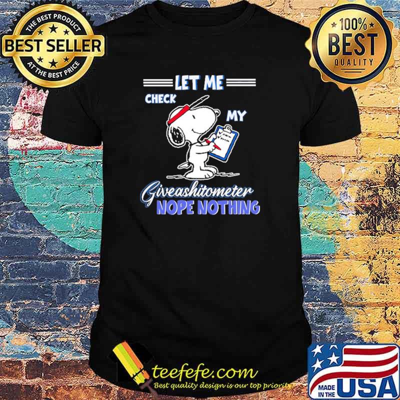 Let Me Check My Giveashitometer Nope Nothing Snoopy Shirt