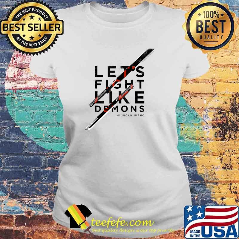 Let's Fight Like Demons Duncan Idaho T-Shirt Laides tee Let's Fight Like Demons Duncan Idaho T-Shirt Laides tee