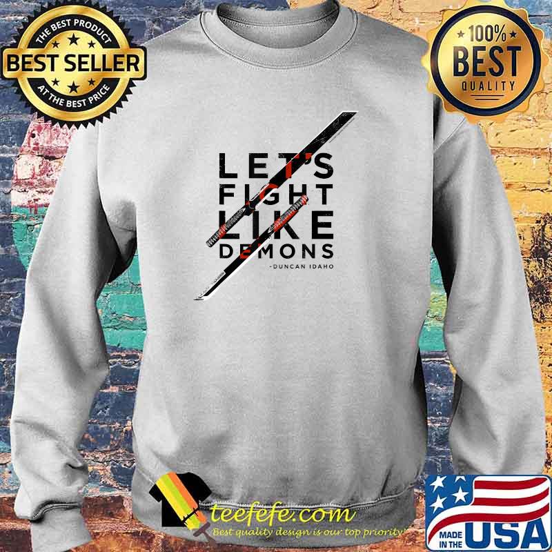 Let's Fight Like Demons Duncan Idaho T-Shirt Sweater Let's Fight Like Demons Duncan Idaho T-Shirt Sweater