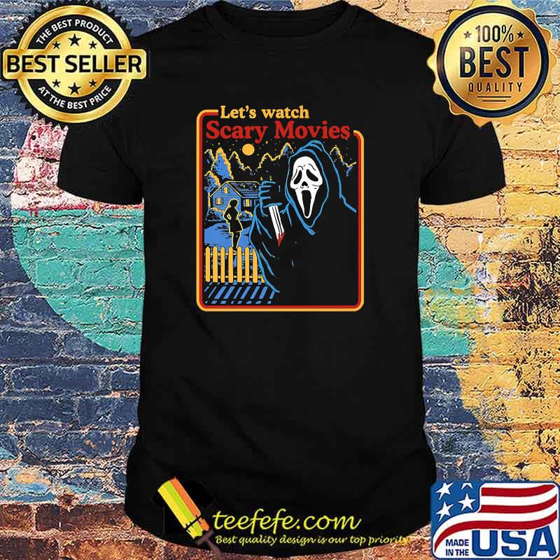 Lets Watch Scary Movies Scream Horror T-Shirt Lets Watch Scary Movies Scream Horror T-Shirt
