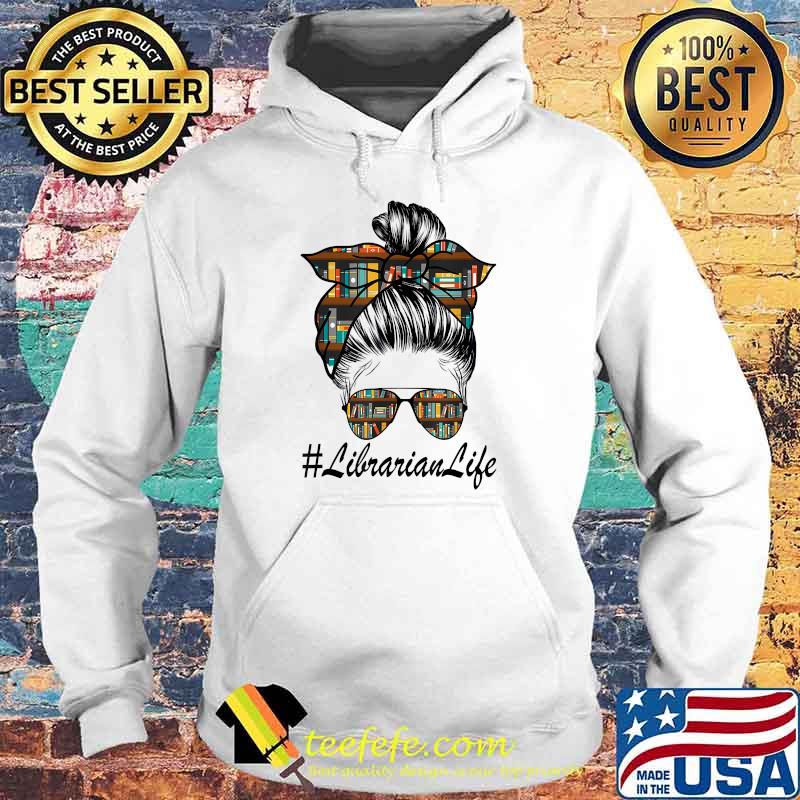 Librarian Teacher Librarian Life Messy Bun Library T-Shirt Hoodie Librarian Teacher Librarian Life Messy Bun Library T-Shirt Hoodie