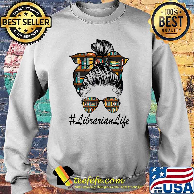 Librarian Teacher Librarian Life Messy Bun Library T-Shirt Sweater Librarian Teacher Librarian Life Messy Bun Library T-Shirt Sweater