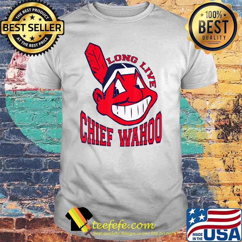 Long Live Chief Wahoo T-shirt Long Live Chief Wahoo T-shirt