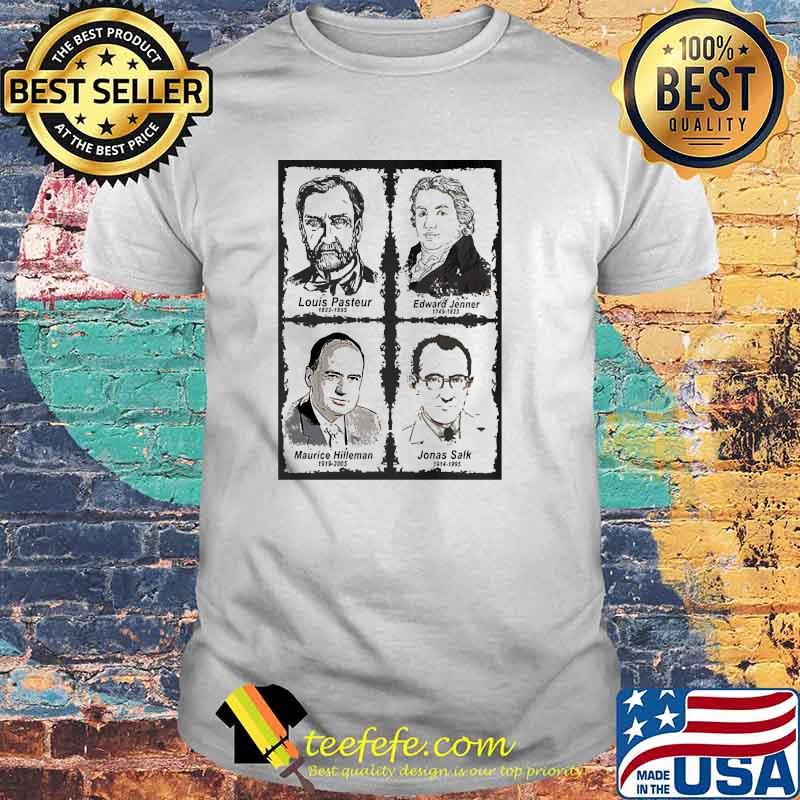 Louis Pasteur Edward Jenner Maurice Hilleman Jonas Salk Shirt
