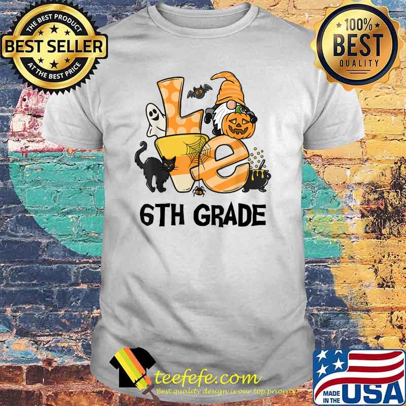 Love 6th Grade Gnomes Student Teacher Halloween T-Shirt