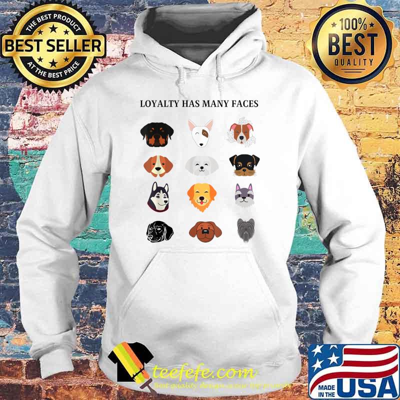 LOYALTY HAS MANY FACES THE ROTTIE AND FRIENDS T-Shirt Hoodie LOYALTY HAS MANY FACES THE ROTTIE AND FRIENDS T-Shirt Hoodie
