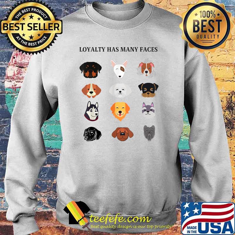 LOYALTY HAS MANY FACES THE ROTTIE AND FRIENDS T-Shirt Sweater LOYALTY HAS MANY FACES THE ROTTIE AND FRIENDS T-Shirt Sweater