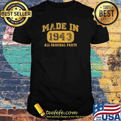 Made in 1943 All Original Parts T-Shirt
