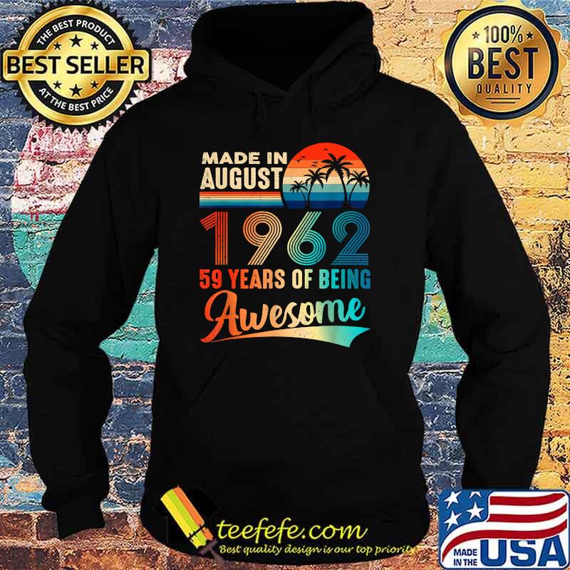 Made In August 1962 59 Years Of Being Awesome Vintage T-Shirt Hoodie Made In August 1962 59 Years Of Being Awesome Vintage T-Shirt Hoodie