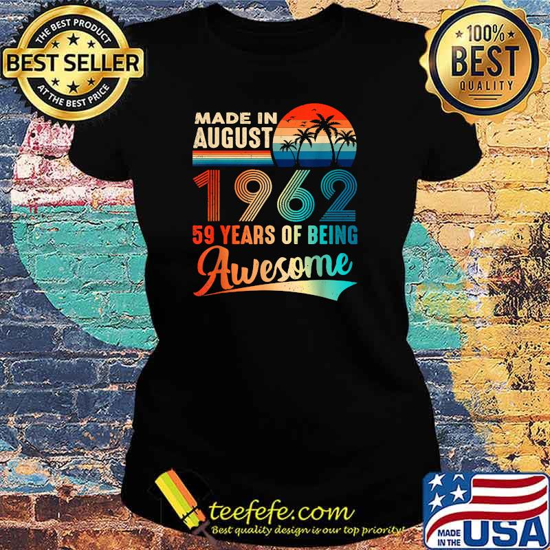 Made In August 1962 59 Years Of Being Awesome Vintage T-Shirt Ladies tee Made In August 1962 59 Years Of Being Awesome Vintage T-Shirt Ladies tee