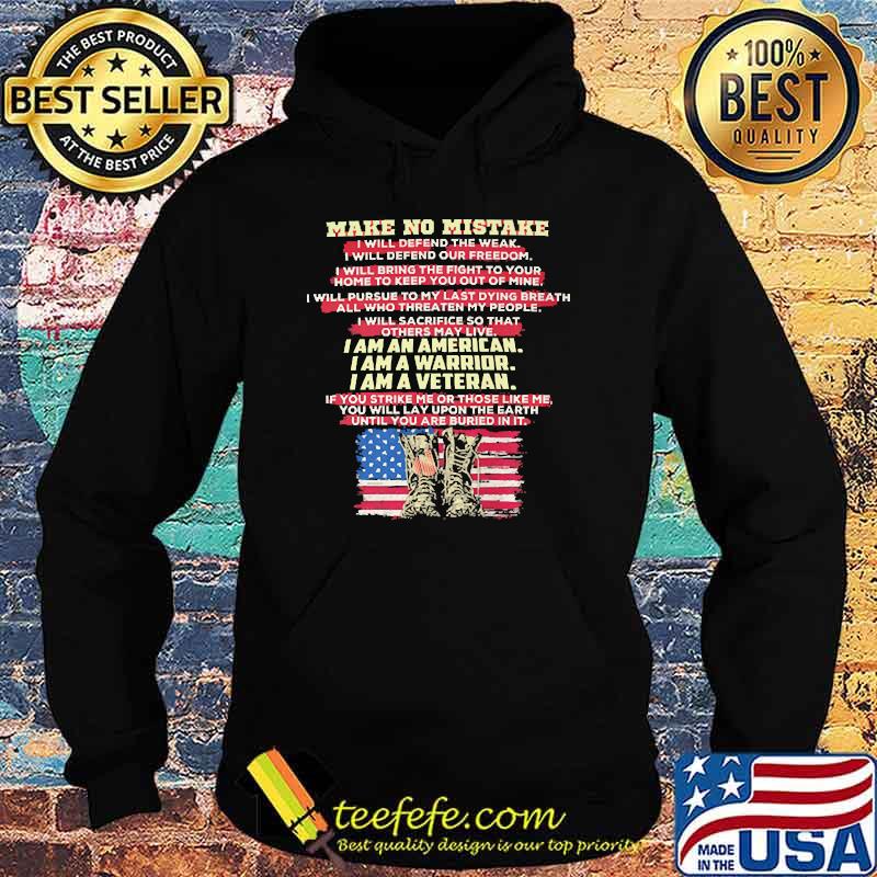 Make no mistake i am an american i am a warrior i am a veteran flag Hoodie Make no mistake i am an american i am a warrior i am a veteran flag Hoodie