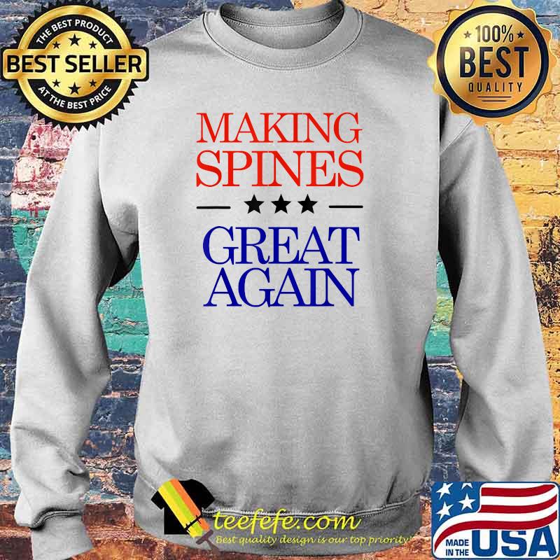 Making Spines Great Again T-Shirt Sweater Making Spines Great Again T-Shirt Sweater