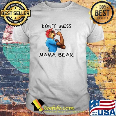 Mama Bear Don't Mess with Cute Graphic T-Shirt