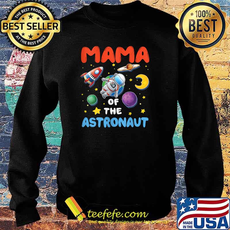 Mama Of The Astronaut Space T-Shirt Sweater Mama Of The Astronaut Space T-Shirt Sweater