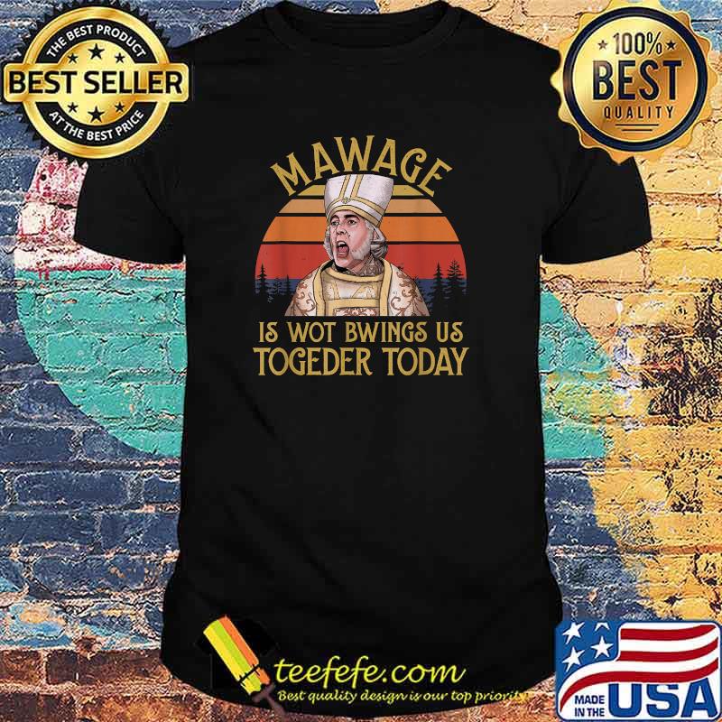 Mawage Is Wot Bwings Us Together Today Vintage T-Shirt Mawage Is Wot Bwings Us Together Today Vintage T-Shirt