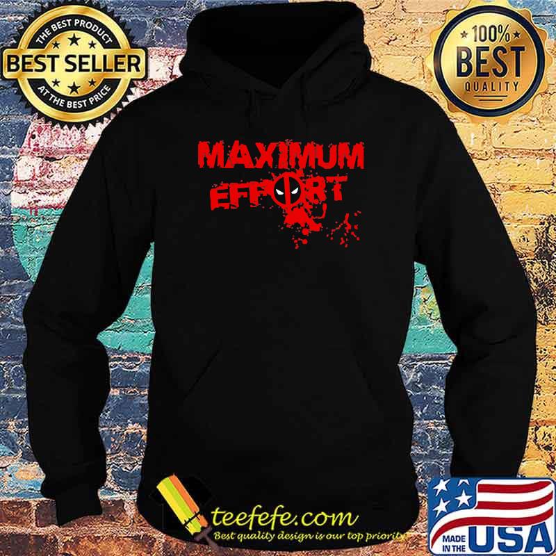 Maximum effort deadpool Hoodie Maximum effort deadpool Hoodie