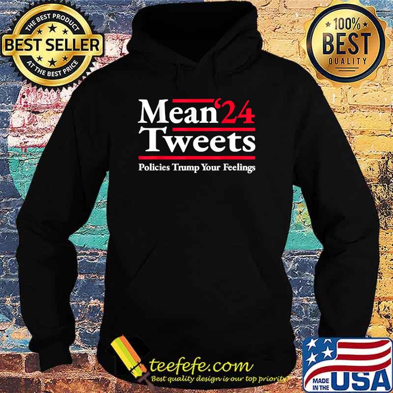 Mean Tweets 2024 Pro Donald Trump '24 Anti Biden T-Shirt Hoodie Mean Tweets 2024 Pro Donald Trump '24 Anti Biden T-Shirt Hoodie