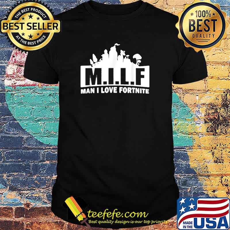 Milf man i love fortnite T-Shirt