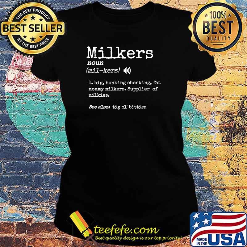 Milkers Big Honking Chonking Fat Mommy Milkker T-Shirt Ladies tee Milkers Big Honking Chonking Fat Mommy Milkker T-Shirt Ladies tee