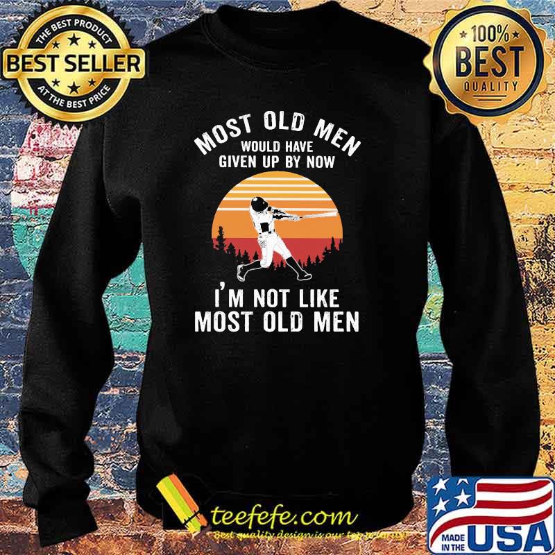 Most old men would have given up by now im not like most old men baseball vintage Sweater Most old men would have given up by now im not like most old men baseball vintage Sweater