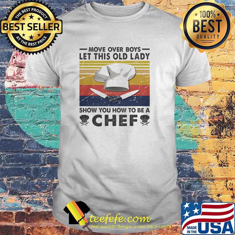 Move over boys let this lady show you how to be a chef vintage shirt