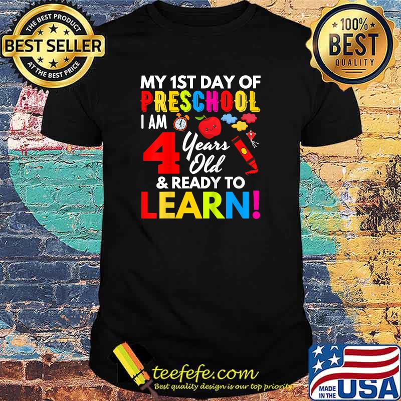 My 1st Day Of Preschool I Am 4 Years Old & Ready To Learn T-Shirt