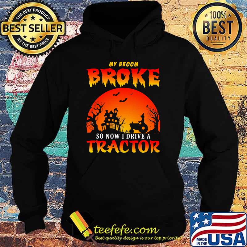 My broom broke so now i drive a tractor moon halloween s Hoodie My broom broke so now i drive a tractor moon halloween s Hoodie