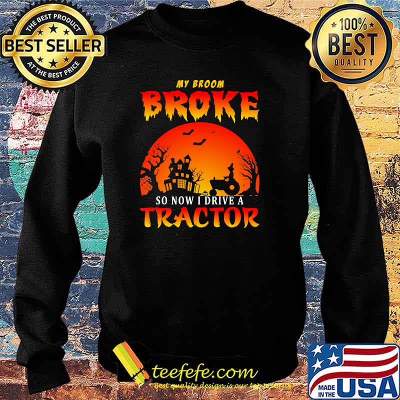 My broom broke so now i drive a tractor moon halloween s Sweater My broom broke so now i drive a tractor moon halloween s Sweater