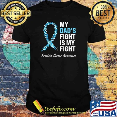 My Dad's Fight Is My Fight Prostate Cancer Awareness Light Blue Ribbon Dad Survivor T-Shirt