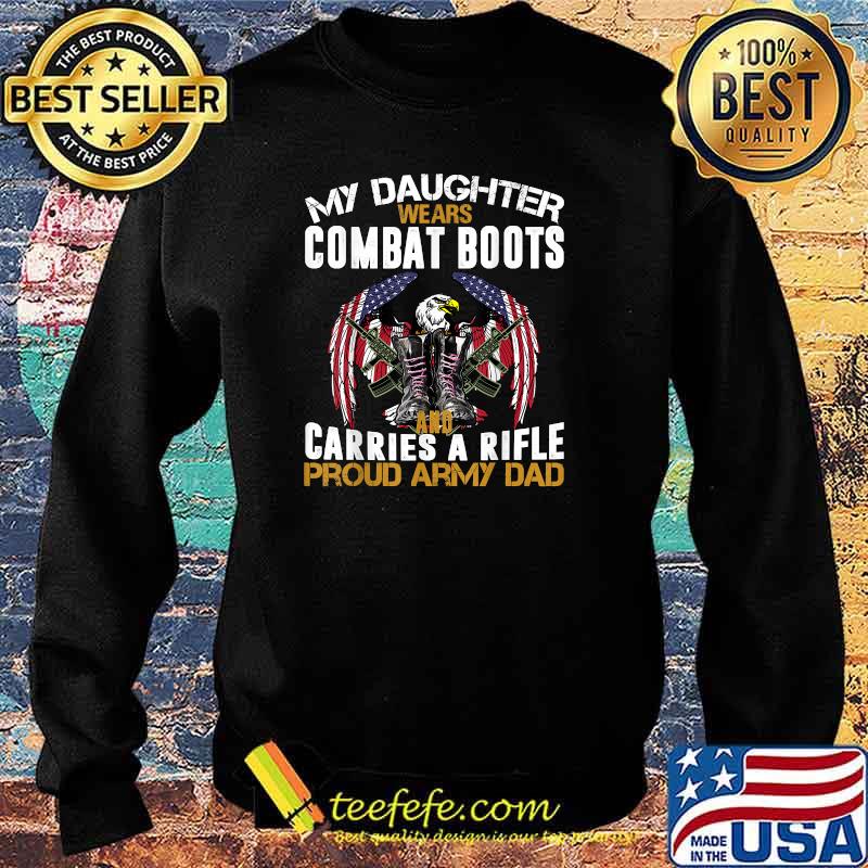 My Daughter Wears Combat Boots Proud Military Army Dad American Flag T-Shirt Sweater My Daughter Wears Combat Boots Proud Military Army Dad American Flag T-Shirt Sweater
