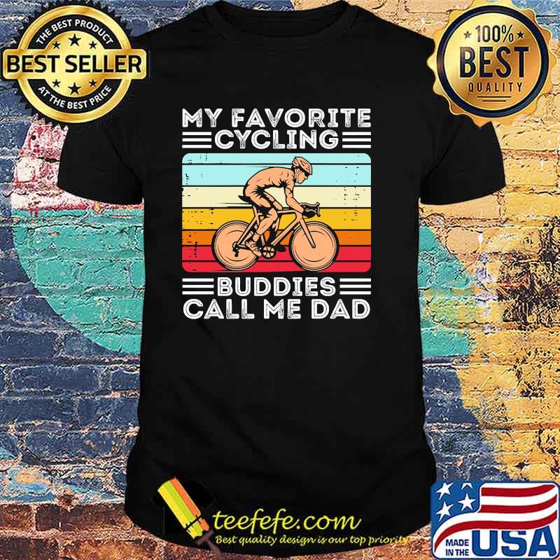 My favorite cycling buddies call me dad vintage shirt
