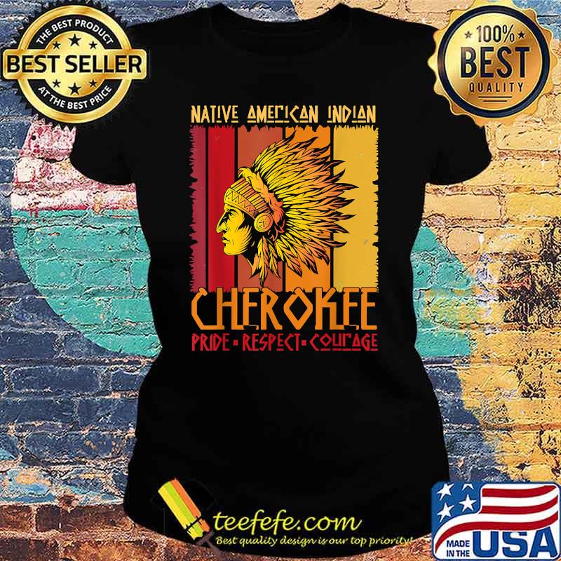 Native American Indian Cherokee Pride Vintage T-Shirt Ladies tee Native American Indian Cherokee Pride Vintage T-Shirt Ladies tee