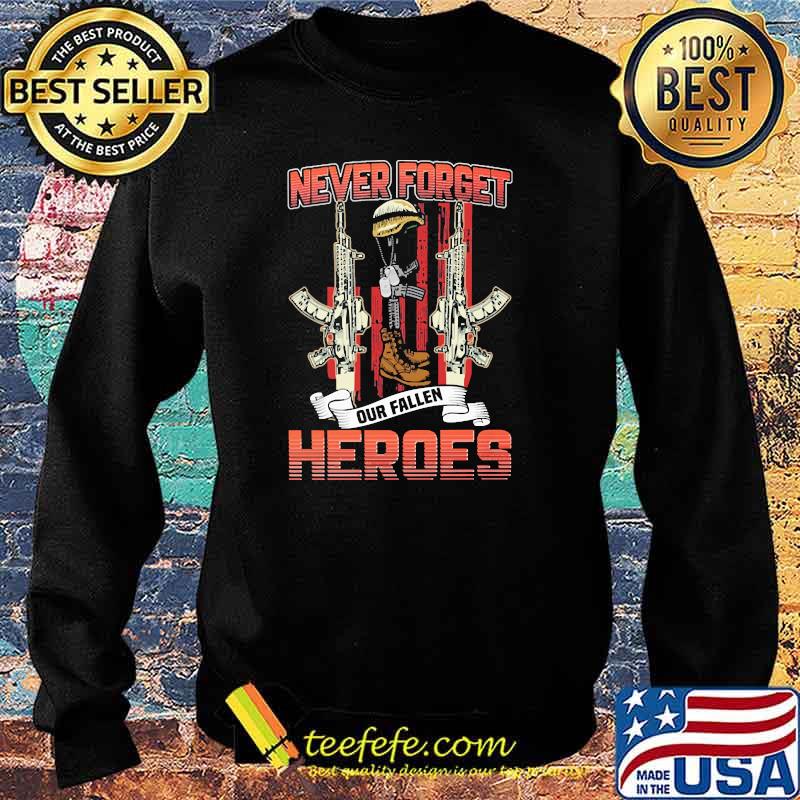 Never forget our fallen heroes guns flag s Sweater Never forget our fallen heroes guns flag s Sweater