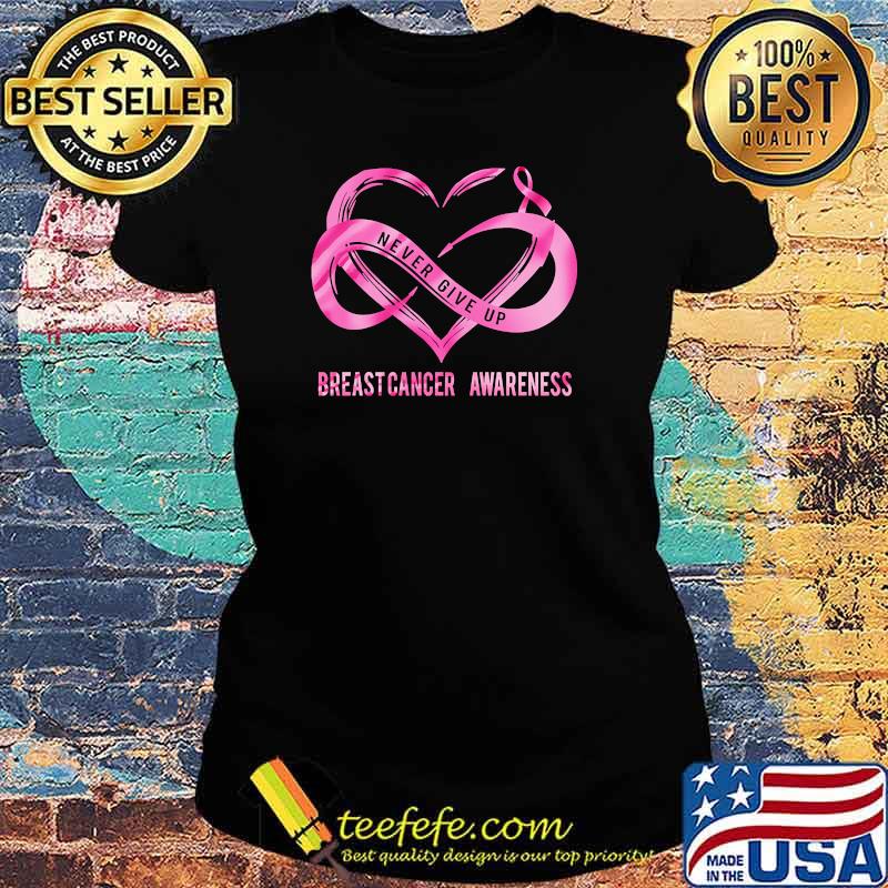 NEVER GIVER UP BREAST CANCER AWARENESS Pink Shirt Ladies tee NEVER GIVER UP BREAST CANCER AWARENESS Pink Shirt Ladies tee