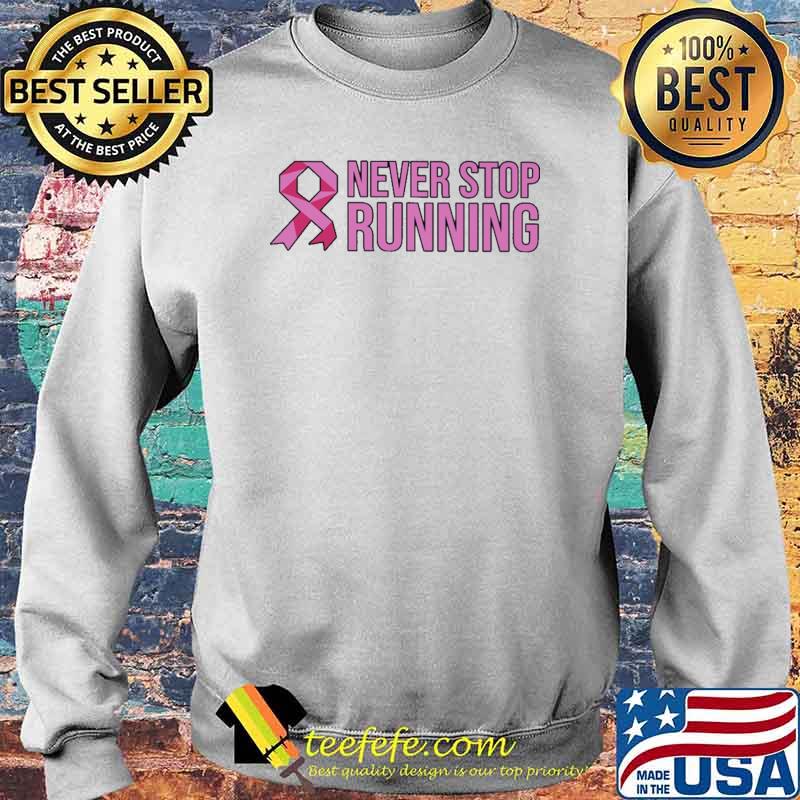 Never Stop Running Awareness Shirt Sweater Never Stop Running Awareness Shirt Sweater