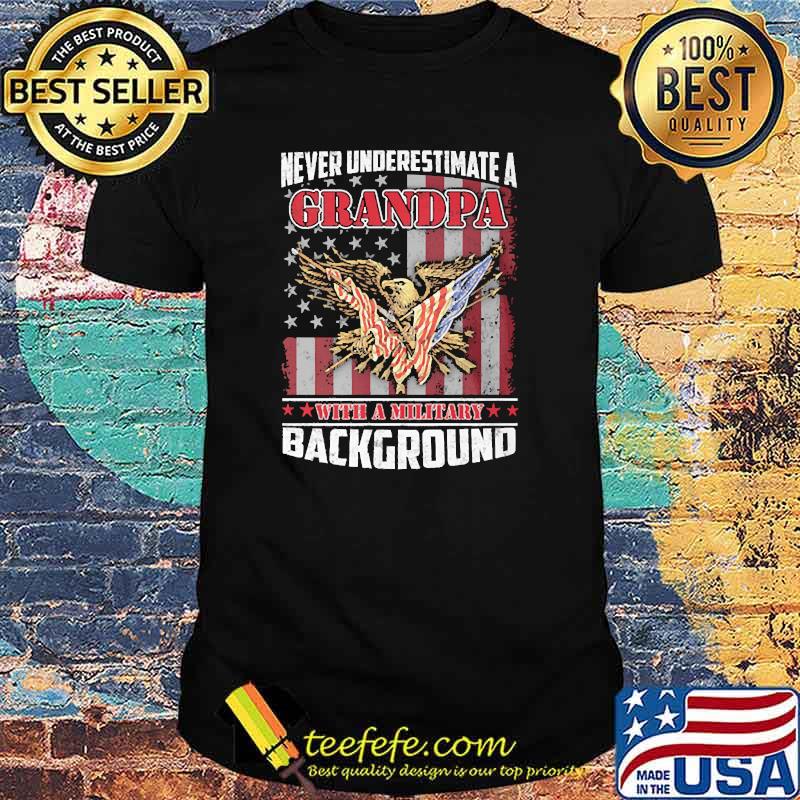 Never underestimate a grandpa with a military background eagle american flag shirt