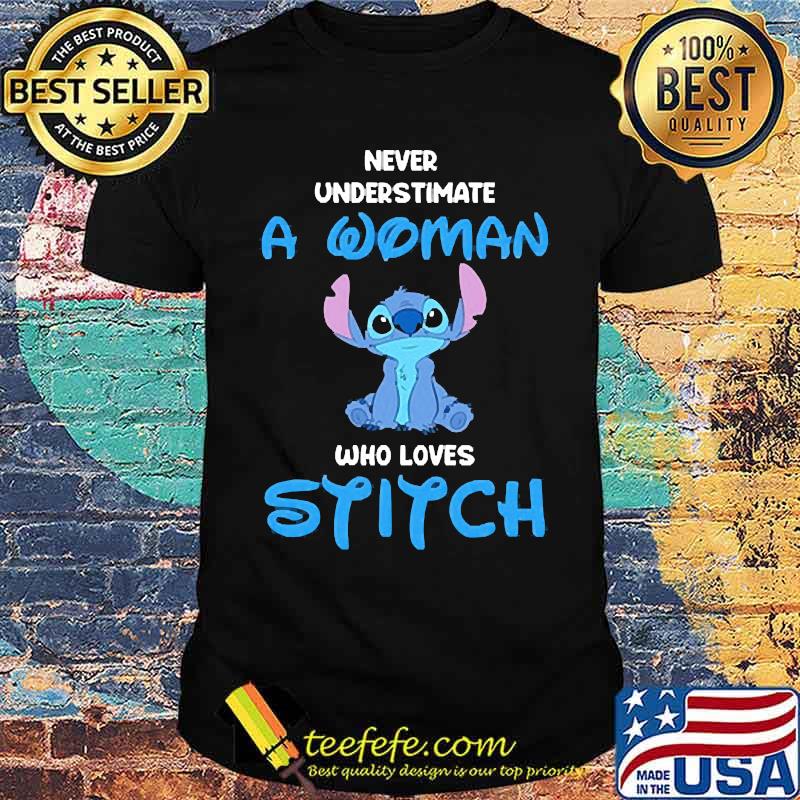 Never underestimate a woman who loves stitch shirt