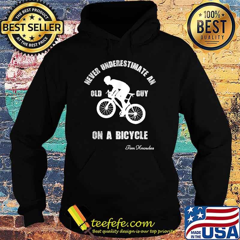 Never underestimate an old guy on a bicycle T-Shirt Hoodie Never underestimate an old guy on a bicycle T-Shirt Hoodie