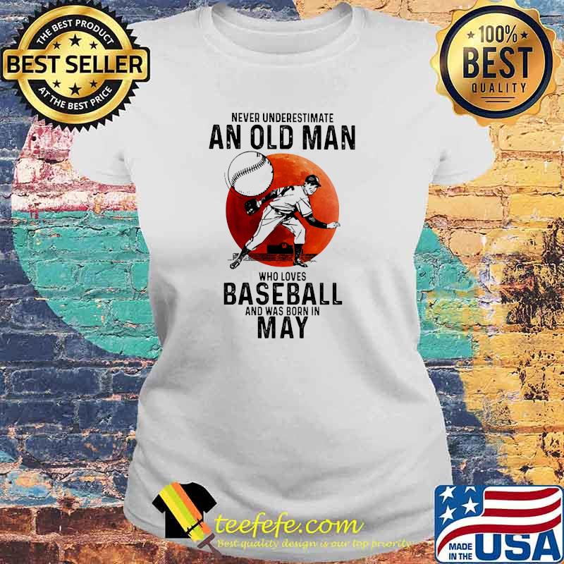Never underestimate an old man who loves baseball was born may blood moon Laides tee Never underestimate an old man who loves baseball was born may blood moon Laides tee