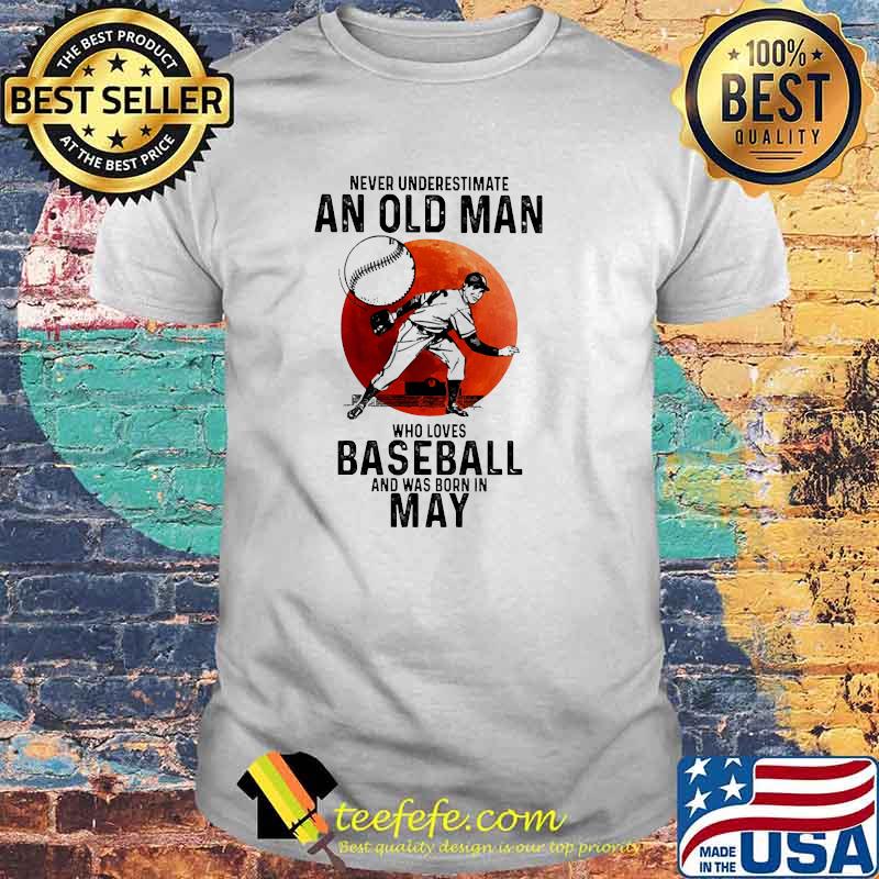 Never underestimate an old man who loves baseball was born may blood moon shirt Never underestimate an old man who loves baseball was born may blood moon shirt