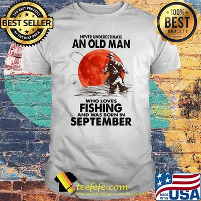 Never underestimate an old man who loves fishing and was born in september blood moon shirt
