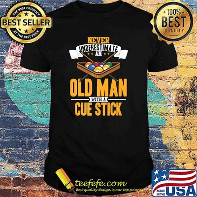 Never underestimate an old man with a cue stick billard T-Shirt